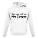 You Can Call Me Mrs Cooper unisex hoodie