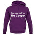 You Can Call Me Mrs Cooper unisex hoodie