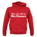 You Can Call Me Mrs Flowers unisex hoodie