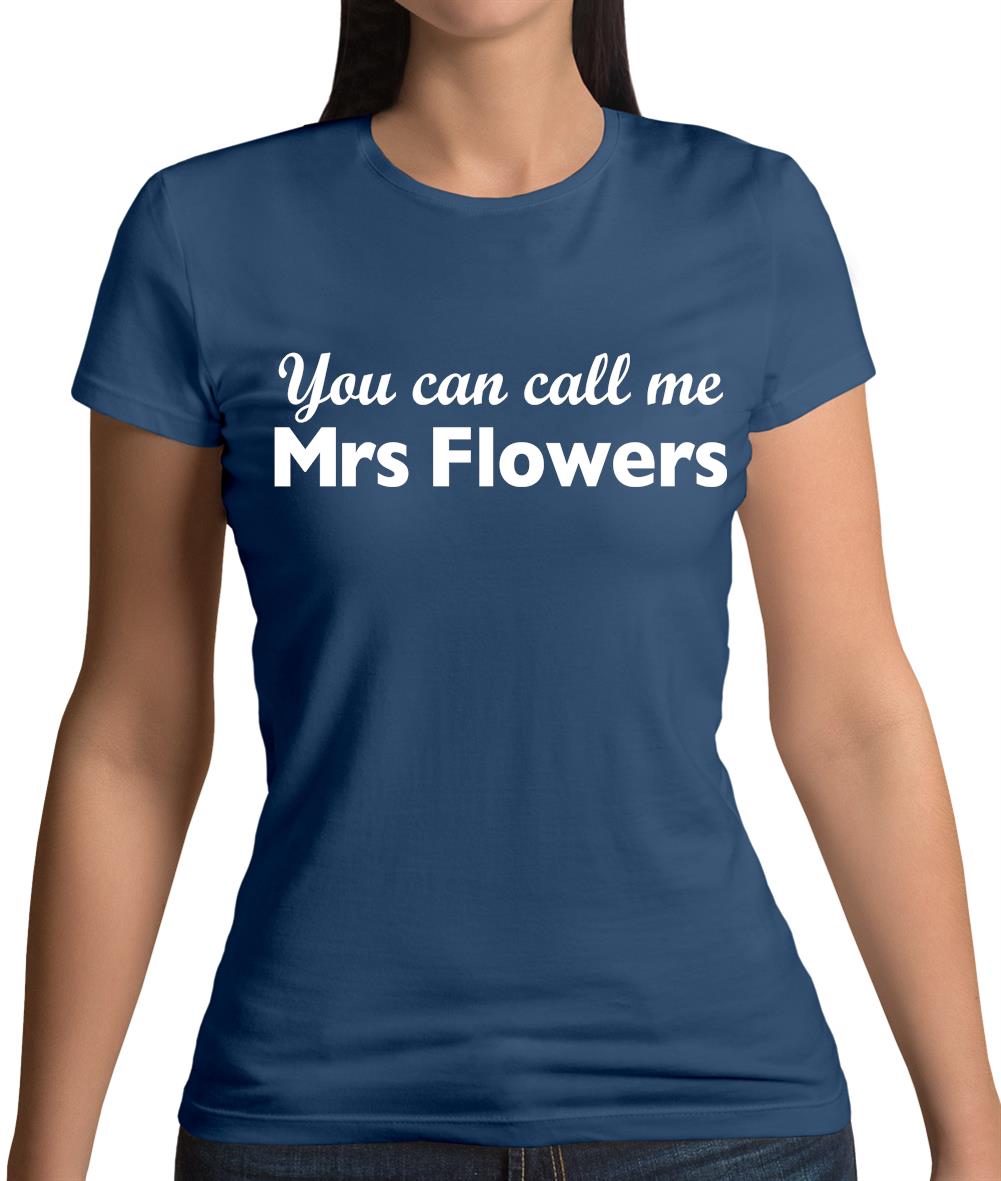 You Can Call Me Mrs Flowers Womens T-Shirt