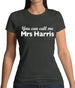 You Can Call Me Mrs Harris Womens T-Shirt