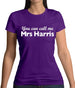 You Can Call Me Mrs Harris Womens T-Shirt
