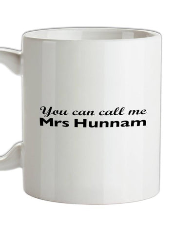 You Can Call Me Mrs Hunnam Ceramic Mug