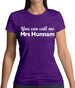 You Can Call Me Mrs Hunnam Womens T-Shirt