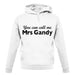 You Can Call Me Mrs Gandy unisex hoodie