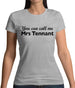 You Can Call Me Mrs Tennant Womens T-Shirt