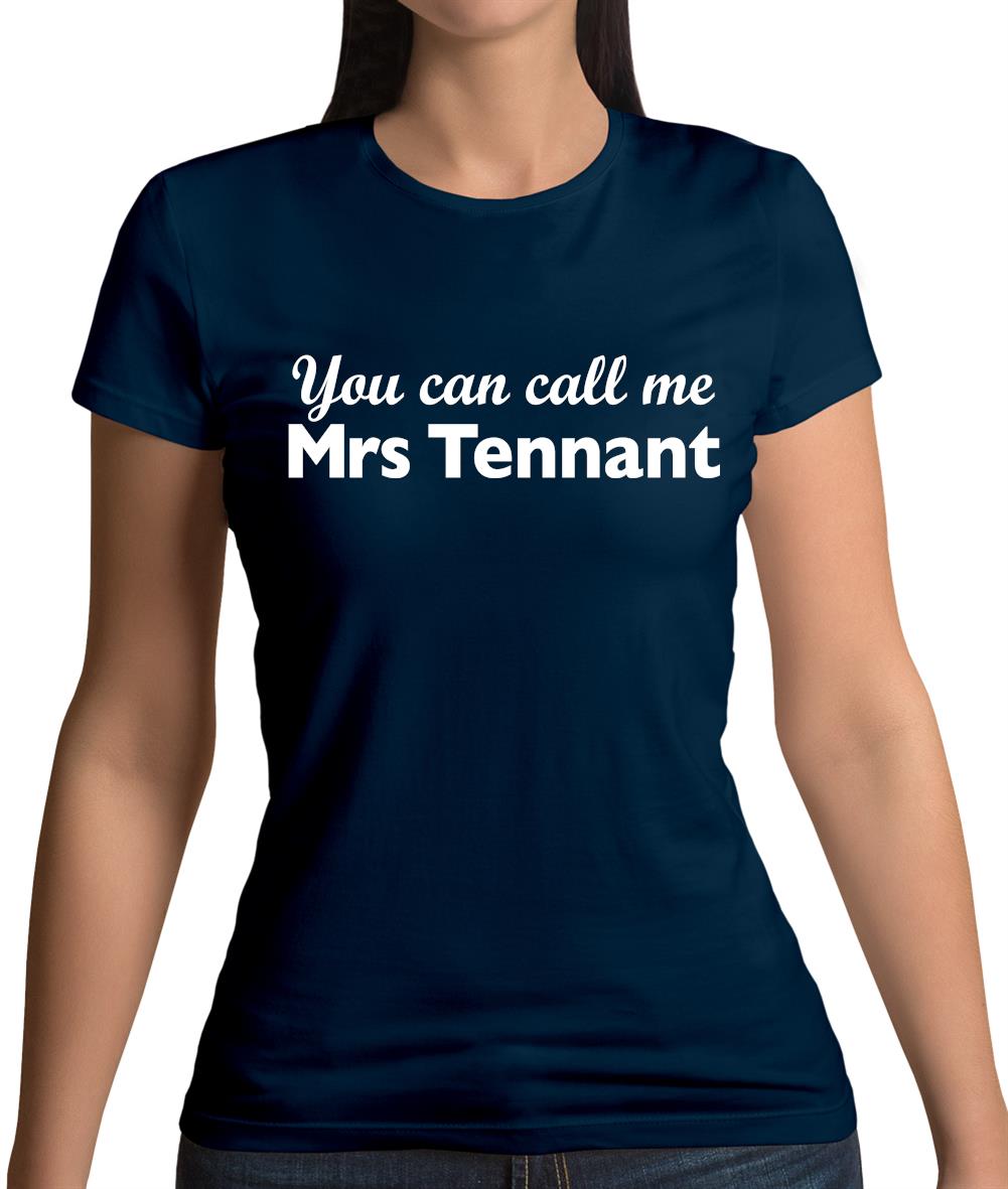 You Can Call Me Mrs Tennant Womens T-Shirt
