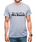 You Can Call Me Mrs Booth Mens T-Shirt