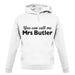 You Can Call Me Mrs Butler unisex hoodie