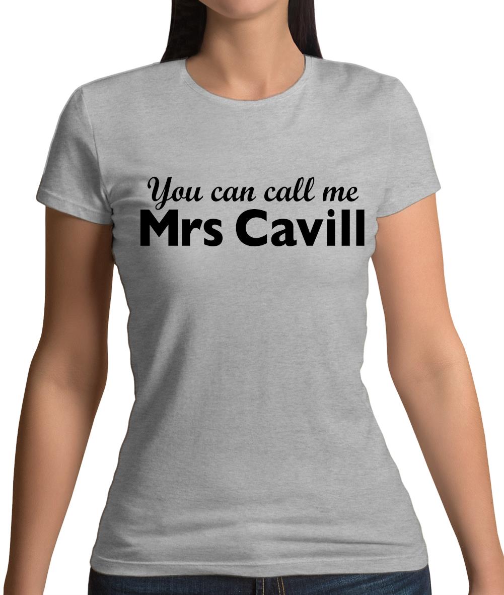 You Can Call Me Mrs Cavill Womens T-Shirt