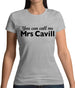 You Can Call Me Mrs Cavill Womens T-Shirt