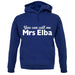 You Can Call Me Mrs Elba unisex hoodie