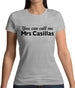 You Can Call Me Mrs Casillas Womens T-Shirt
