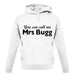 You Can Call Me Mrs Bugg unisex hoodie