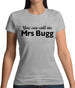 You Can Call Me Mrs Bugg Womens T-Shirt