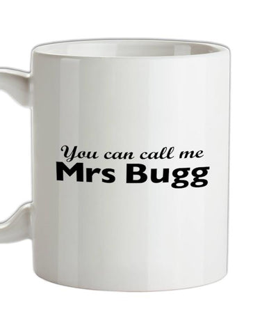 You Can Call Me Mrs Bugg Ceramic Mug