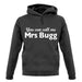 You Can Call Me Mrs Bugg unisex hoodie