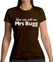 You Can Call Me Mrs Bugg Womens T-Shirt
