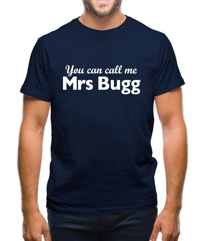 You Can Call Me Mrs Bugg Mens T-Shirt