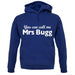 You Can Call Me Mrs Bugg unisex hoodie