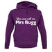 You Can Call Me Mrs Bugg unisex hoodie
