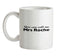 You Can Call Me Mrs Roche Ceramic Mug