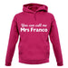 You Can Call Me Mrs Franco unisex hoodie
