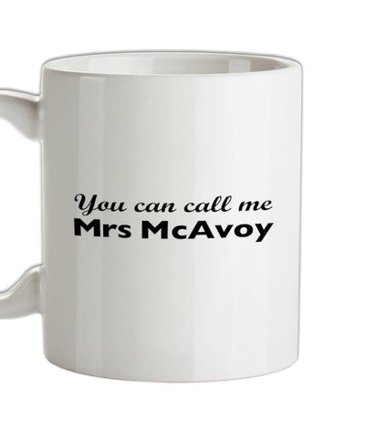 You Can Call Me Mrs McAvoy Ceramic Mug