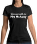 You Can Call Me Mrs Mcavoy Womens T-Shirt
