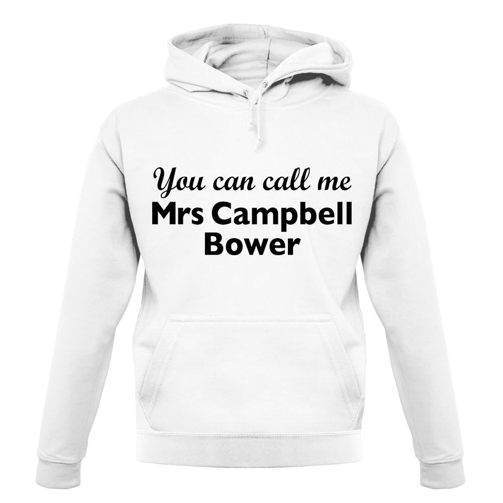 You Can Call Me Mrs Campbell Bower unisex hoodie