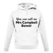 You Can Call Me Mrs Campbell Bower unisex hoodie