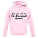 You Can Call Me Mrs Campbell Bower unisex hoodie