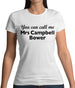 You Can Call Me Mrs Campbell Bower Womens T-Shirt