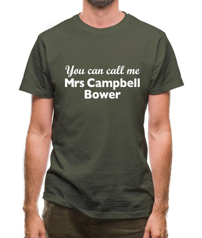 You Can Call Me Mrs Campbell Bower Mens T-Shirt