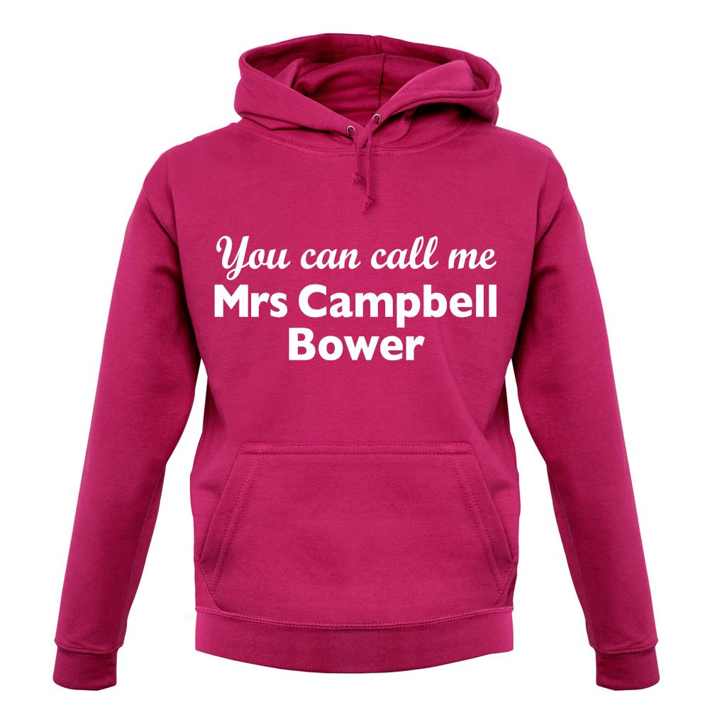 You Can Call Me Mrs Campbell Bower unisex hoodie