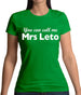 You Can Call Me Mrs Leto Womens T-Shirt