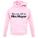 You Can Call Me Mrs Mayer unisex hoodie