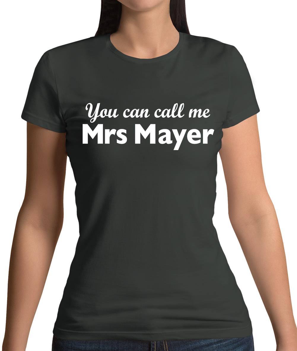 You Can Call Me Mrs Mayer Womens T-Shirt
