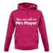 You Can Call Me Mrs Mayer unisex hoodie