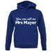 You Can Call Me Mrs Mayer unisex hoodie