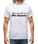 You Can Call Me Mrs Hamm Mens T-Shirt