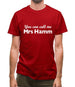 You Can Call Me Mrs Hamm Mens T-Shirt