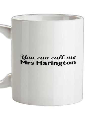 You Can Call Me Mrs Harington Ceramic Mug