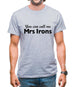 You Can Call Me Mrs Irons Mens T-Shirt