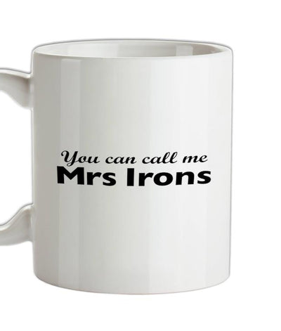 You Can Call Me Mrs Irons Ceramic Mug