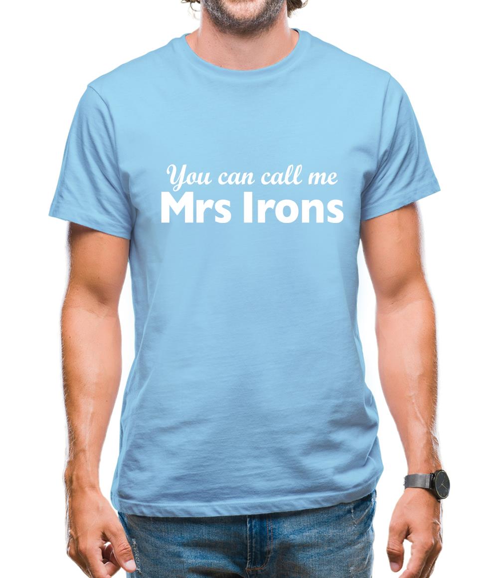 You Can Call Me Mrs Irons Mens T-Shirt