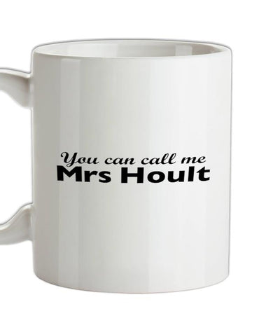 You Can Call Me Mrs Hoult Ceramic Mug