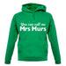 You Can Call Me Mrs Murs unisex hoodie