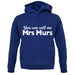 You Can Call Me Mrs Murs unisex hoodie