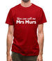 You Can Call Me Mrs Murs Mens T-Shirt